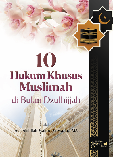 10 Hukum Khusus Muslimah di Bulan Dzulhijjah